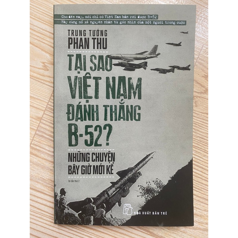 SÁCH TẠI SAO VIỆT NAM ĐÁNH THẮNG B-52? NHỮNG CHUYỆN BÂY GIỜ MỚI KỂ - MỚI 164302
