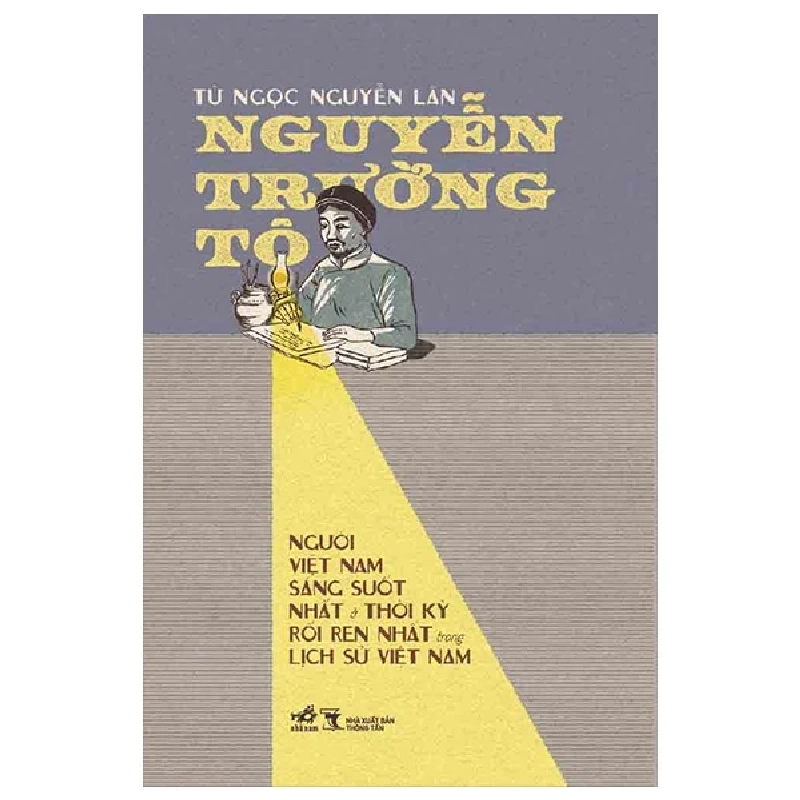 Nguyễn Trường Tộ - Nguyễn Lân (Mới 100%) Lịch sử, địa lí Việt Nam, Nhã Nam - SÁCH ĐẠI HỌC 486280