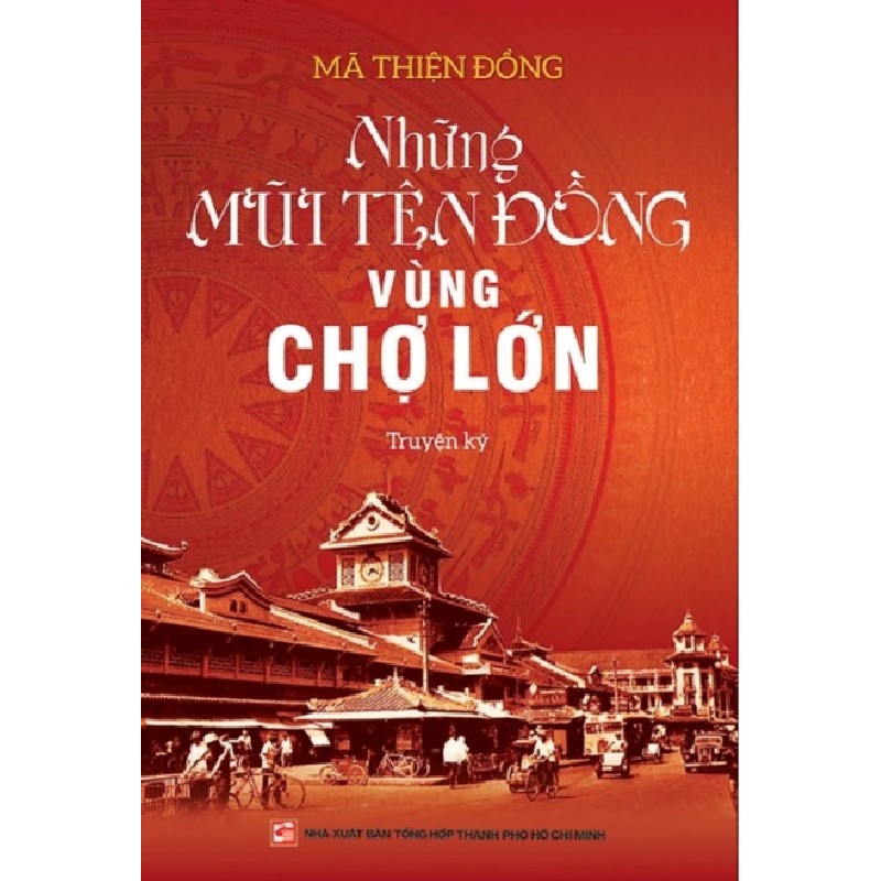 NHỮNG MŨI TÊN ĐỒNG VÙNG CHỢ LỚN -SÁCH XỊN MỚI% 5550