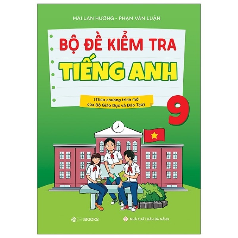 Bộ Đề Kiểm Tra Tiếng Anh 9 (Theo Chương Trình Mới Của Bộ Giáo Dục Và Đào Tạo) - Mai Lan Hương, Phạm Văn Luận 147540