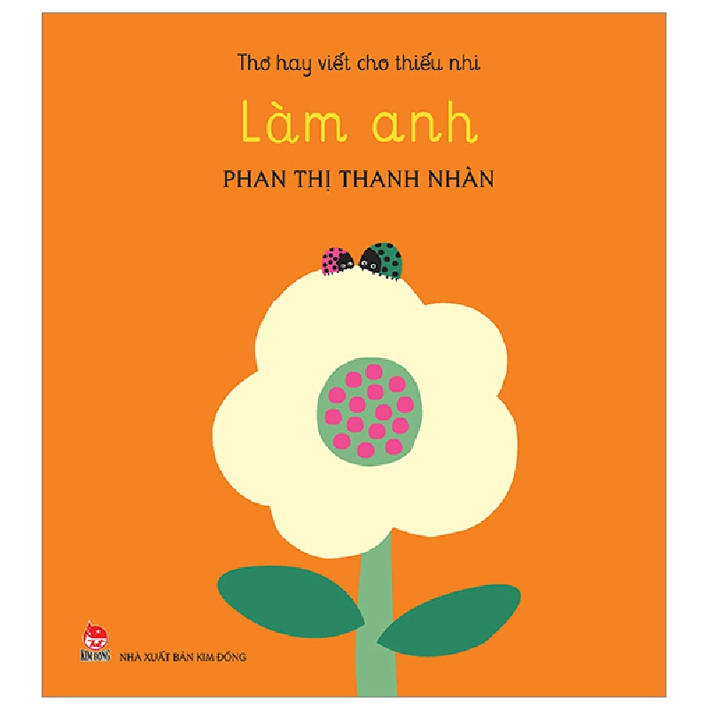 Thơ Hay Viết Cho Thiếu Nhi - Làm Anh - Phan Thị Thanh Nhàn (Mới 100%) Thơ ca, tục ngữ, ca dao, thành ngữ, NXB Kim Đồng - SÁCH ĐẠI HỌC 482346