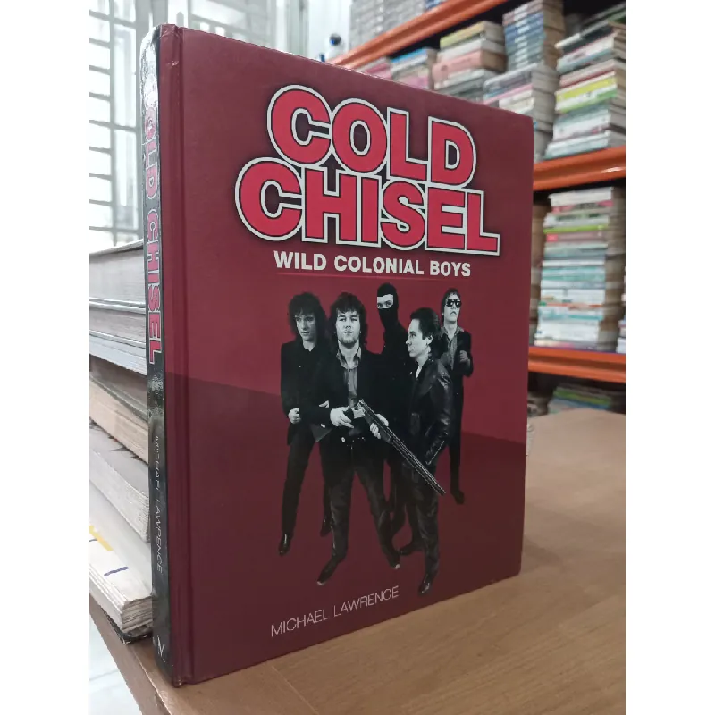 Cold Chisel: Wild colonial boys - Michael Lawrence 583965