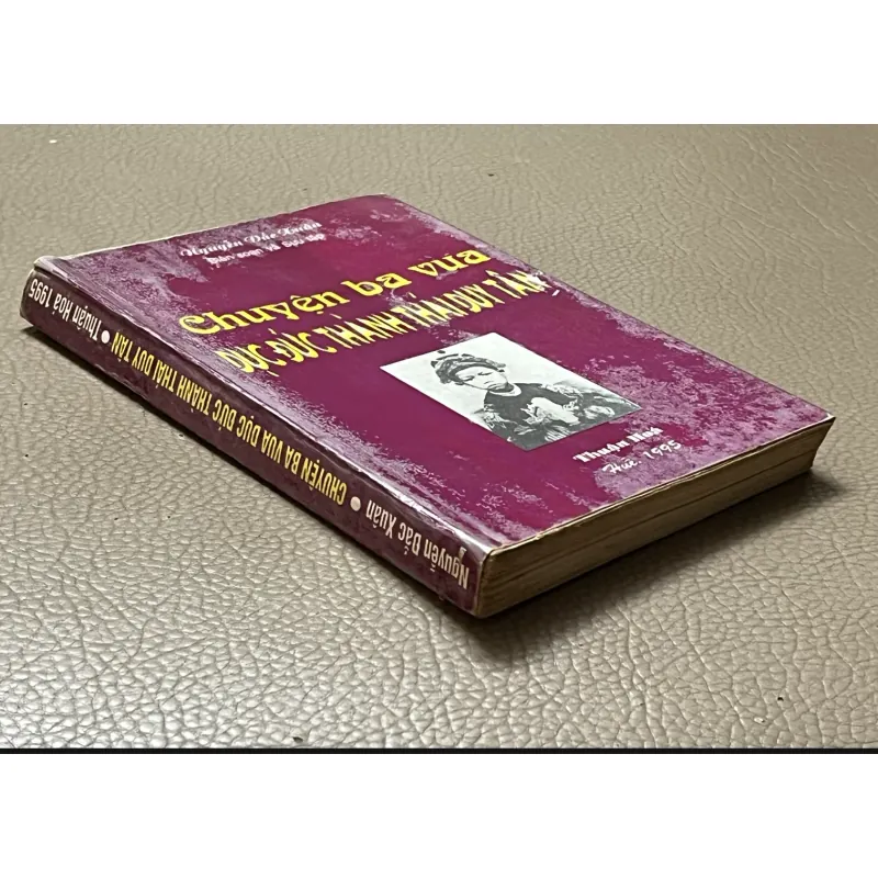 CHUYỆN BA VUA  DỤC ĐỨC - THÀNH THÁI -  DUY TÂN - Soạn giả NGUYỄN ĐĂC XUÂN 1043131