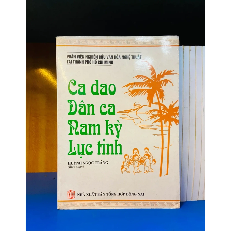 (Sách cũ SCGR) Ca dao Dân ca Nam kỳ Lục tỉnh - Văn hóa VAVOY6S-3 Blogmeo090426 1016966