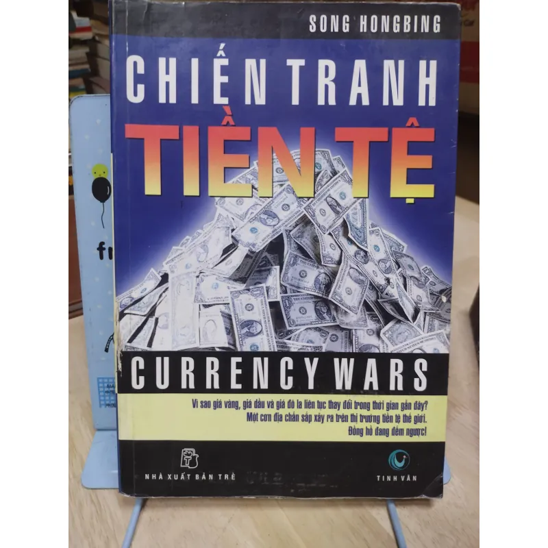 Sách: Chiến tranh tiền tệ - TG: Song HongBing (B3) 974118