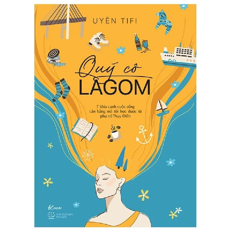 Quý Cô Lagom - 7 Khía Cạnh Cuộc Sống Mà Tôi Học Được Từ Phụ Nữ Thụy Điển - Uyên Tifi 190517