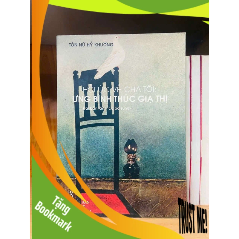 (TẶNG BOOKMARK) Hồi ức về cha tôi: Ưng Bình Thúc Giạ Thị - Tôn Nữ Hỷ Khương VĂN HỌC RBK0810 945350