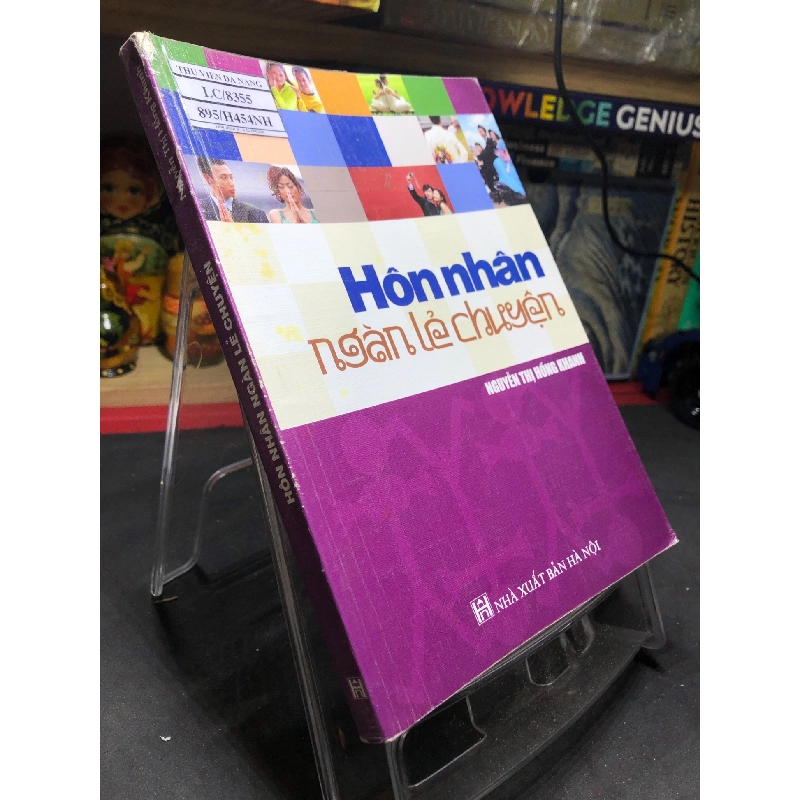 Hôn nhân ngàn lẻ chuyện mới 70% ố bẩn có dấu mộc và viết nhẹ trang đầu 2007 Nguyễn Thị Hồng Khanh HPB0906 SÁCH KHOA HỌC ĐỜI SỐNG 914689