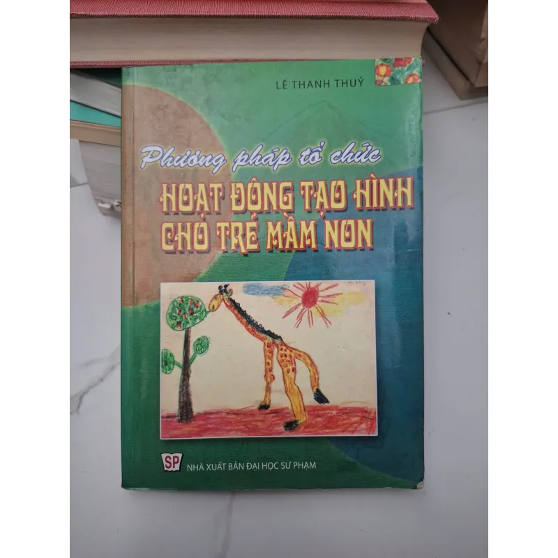 Phương pháp tổ chức hoạt động tạo hình cho trẻ mầm non - Lê Thanh Thủy 696210