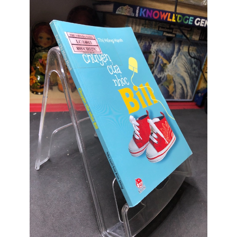 Chuyện của nhóc Bill mới 80% ố bẩn có dấu mộc và viết nhẹ trang đầu 2011 Trần Thị Hồng Hạnh HPB0906 SÁCH VĂN HỌC 914692