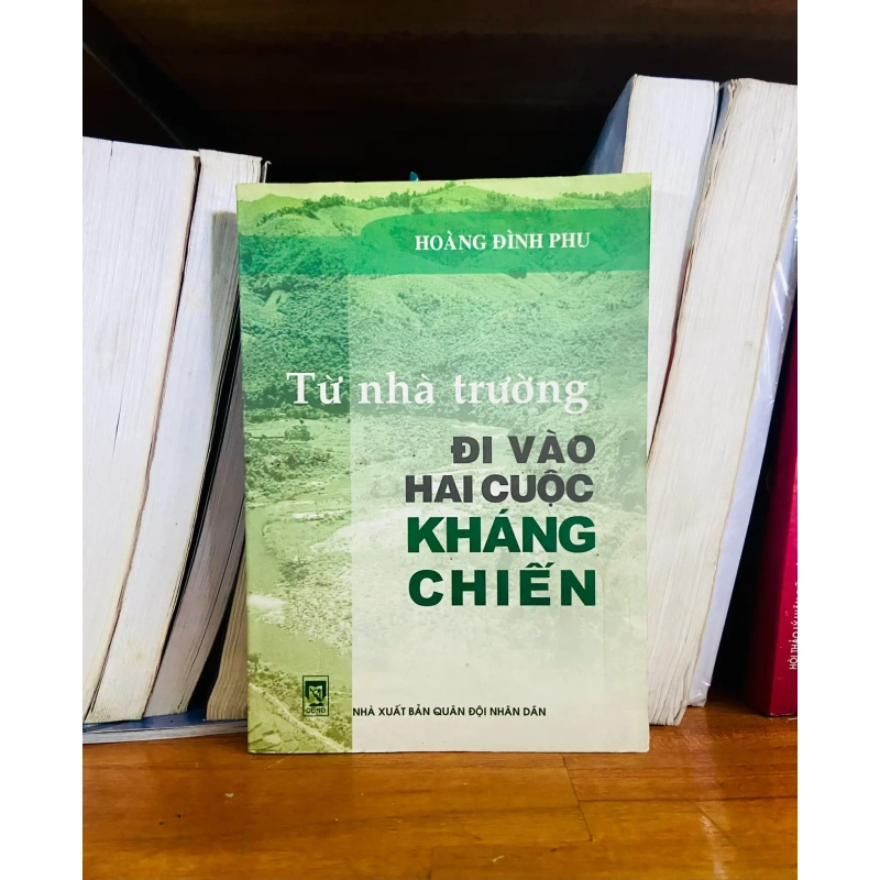 (Sách cũ SCGR) Từ nhà trường Đi vào hai cuộc Kháng chiến - Hoàng Đình Phu - Văn học VAVOB1T2-86 Blogmeo090426 1014063