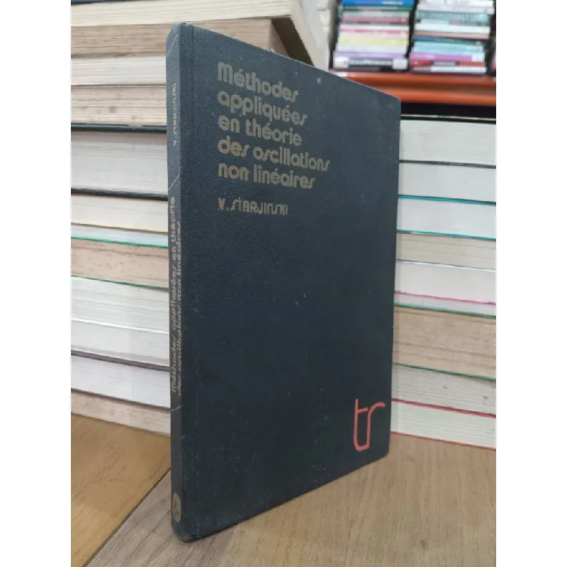 Méthodes appliquées en théorie des oscillations non linéaires - V. Starjinski 696837