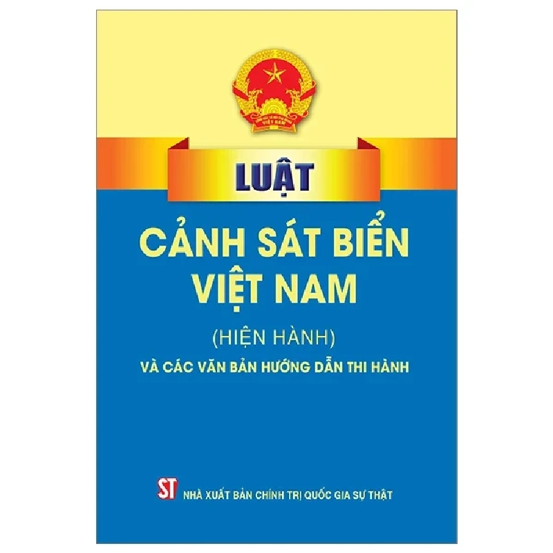 Luật Cảnh Sát Biển (Hiện Hành) Và Các Văn Bản Hướng Dẫn Thi Hành - Quốc Hội 282325