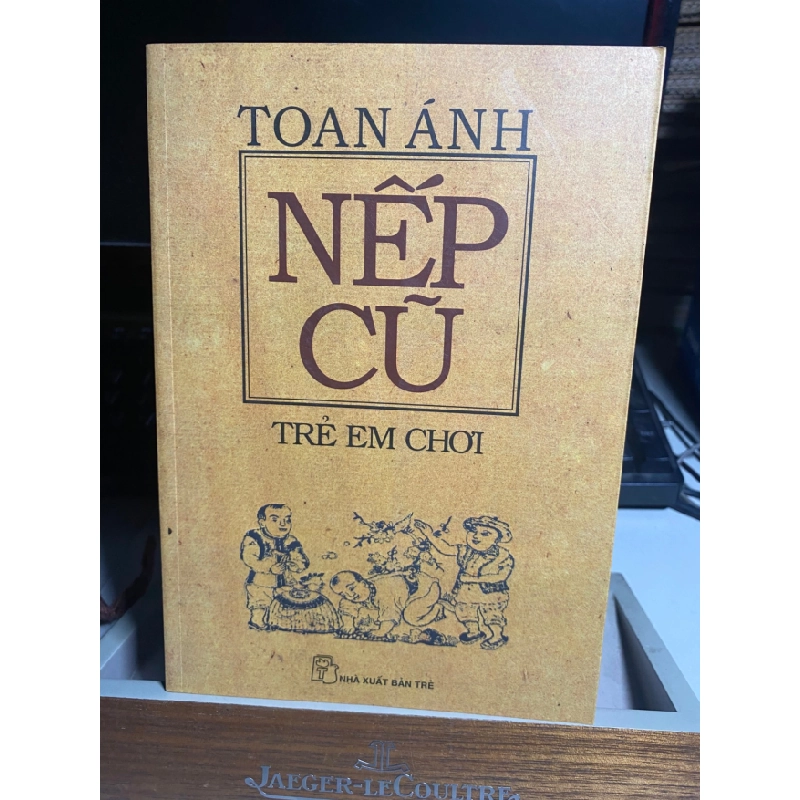 NẾP CŨ - TRẺ EM CHƠI -Tác giả: Toan Ánh- Sách lưu kho mới STB1067 456841