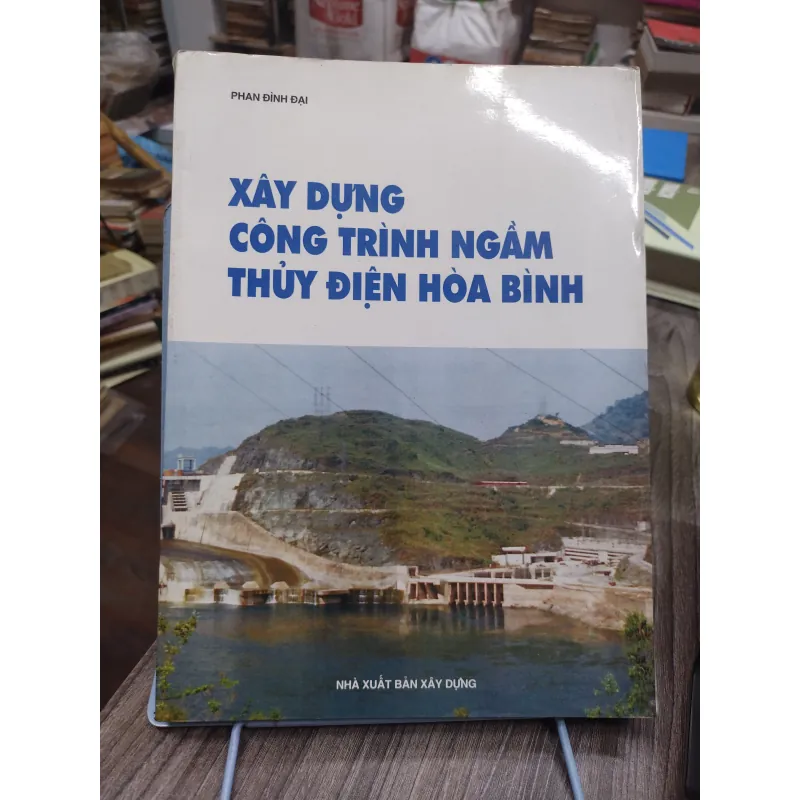 Sách: Xâu dựng công trình ngầm thuỷ điện Hoà Bình - TG: Phan Đình Đại (KT) 744982