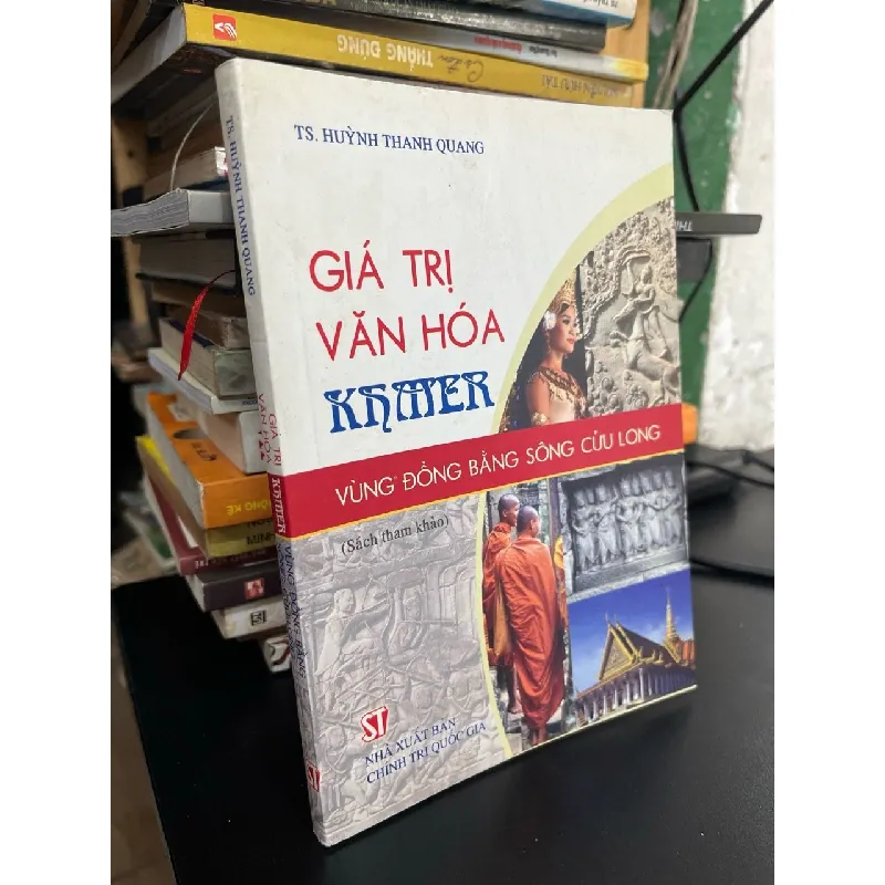 Giá trị văn hoá Khmer: vùng Đồng bằng Sông Cửu Long - TS. Huỳnh Thanh Quang 626579