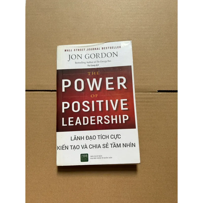 The power of positive Leadership - Lãnh đạo tích cực kiến tạo và chia sẻ tầm nhìn 736143