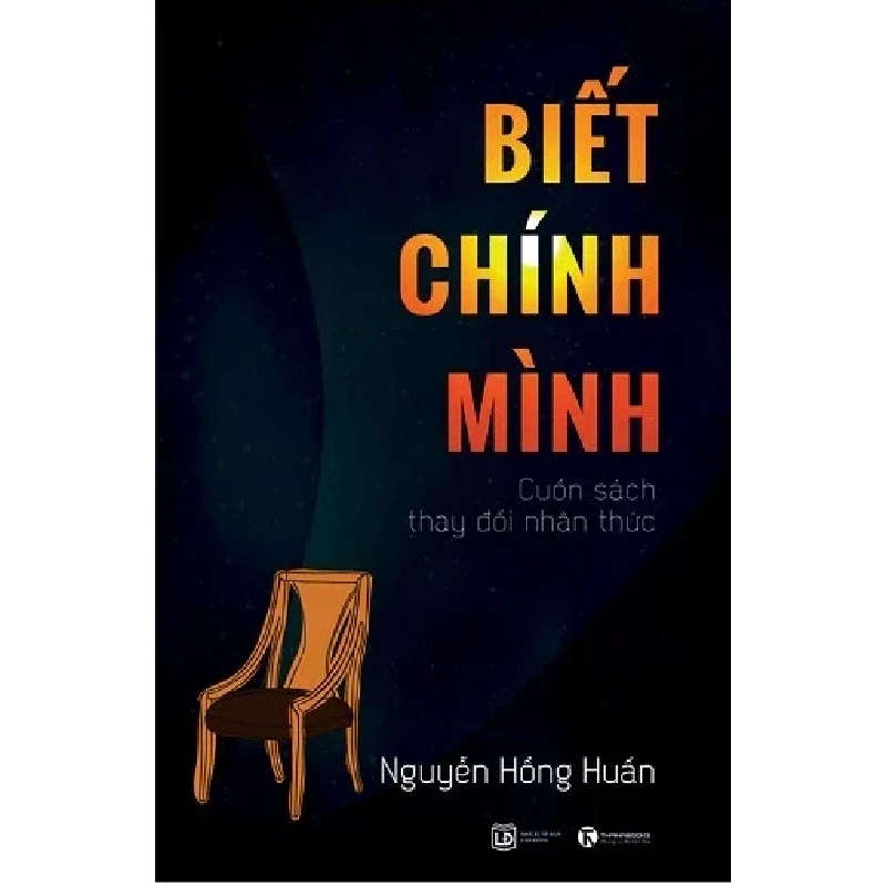 Biết Chính Mình - Cuốn Sách Thay Đổi Nhận Thức - Nguyễn Hồng Huấn 285509