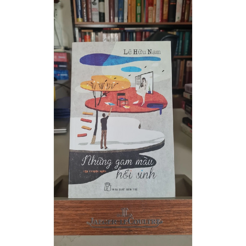Những gam màu hồi sinh -lưu kho mới 90%- 2016 Lê Hữu Nam [2001] SÁCH VĂN HỌC STB299 Blogmeo 27525 465028