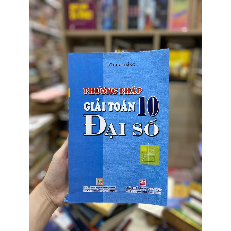 PHƯƠNG PHÁP GIẢI TOÁN ĐẠI SỐ 10 499747