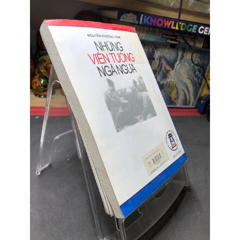 Những viên tướng ngã ngựa mới 70% ố bẩn có dấu mộc và viết nhẹ trang đầu 2004 Nguyễn Phương Nam HPB0906 SÁCH LỊCH SỬ - CHÍNH TRỊ - TRIẾT HỌC 164168