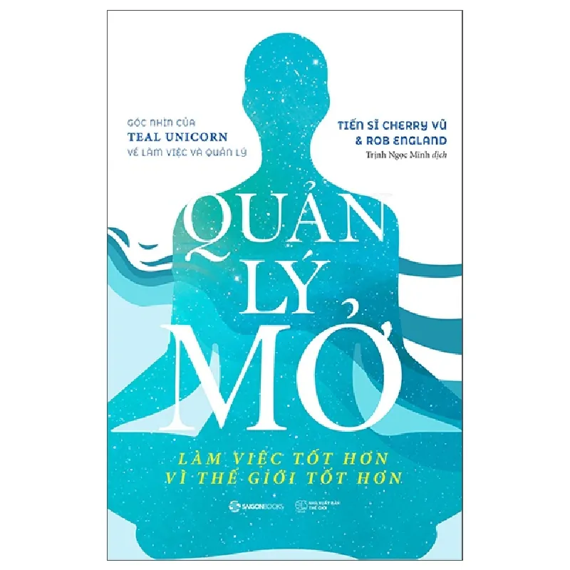 Quản Lý Mở - Làm Việc Tốt Hơn Vì Thế Giới Tốt Hơn - Rob England, Tiến sĩ Cherry Vũ 289404