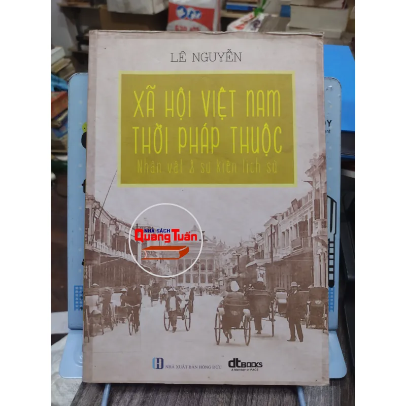 Sách: Xã hội Việt Nam thời Pháp thuộc (Nhân vật và sự kiện lịch sử) - TG: Lê Nguyễn (A1) 732609