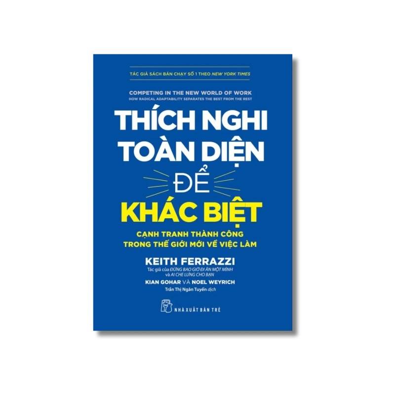 Thích nghi toàn diện để khác biệt: Cạnh tranh thành công trong thế giới mới về việc làm - Keith Ferrazzi, Kian Gohar, Noel Weyrich VANVOSACH 721836