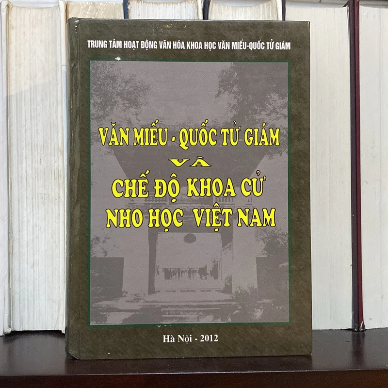 VĂN MIẾU - QUỐC TỬ GIÁM VÀ CHẾ ĐỘ KHOA CỬ VIỆT NAM, bản bìa cứng, xuất bản năm 2012 530422
