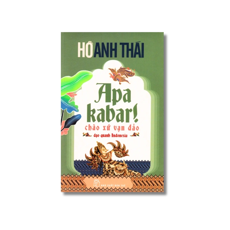 Apa kabar! Chào xứ vạn đảo - Hồ Anh Thái 729447