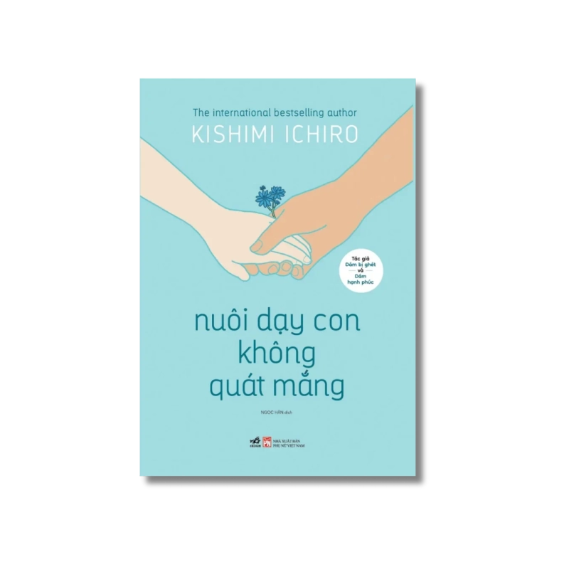 Nuôi dạy con không quát mắng - Kishimi Ichiro 729605