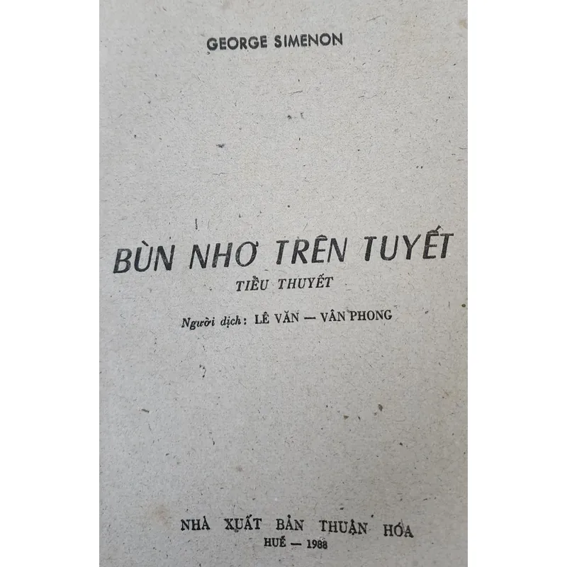 Tiểu thuyết của nhà văn Georges Simenon:
BÙN NHƠ TRÊN TUYẾT
 715389
