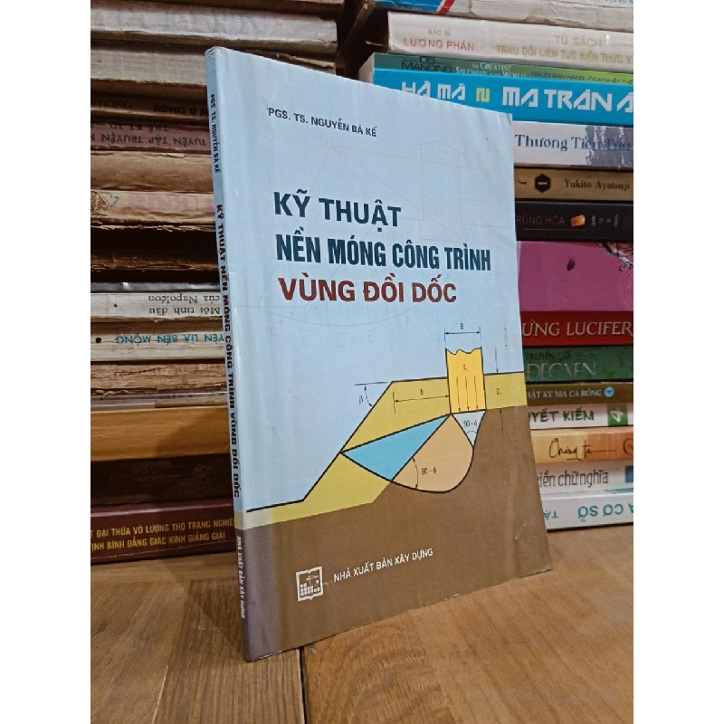 Kỹ thuật nền móng công trình vùng đồi dốc - PGS.TS. Nguyễn Bá Kế 783748
