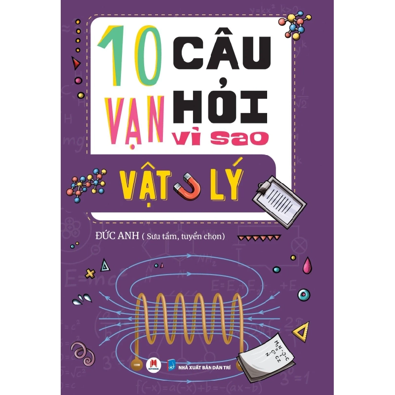 10 Vạn câu hỏi vì sao? - Vật Lý Đức Anh - Huy Hoàng Book KHOA HỌC ĐỜI SỐNG Blogmeo 27525 512815