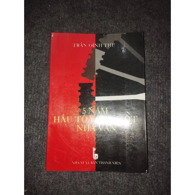 5 NĂM HẦU TOÀ CỦA MỘT NHÀ VĂN - TRẦN ĐÌNH THU 991101