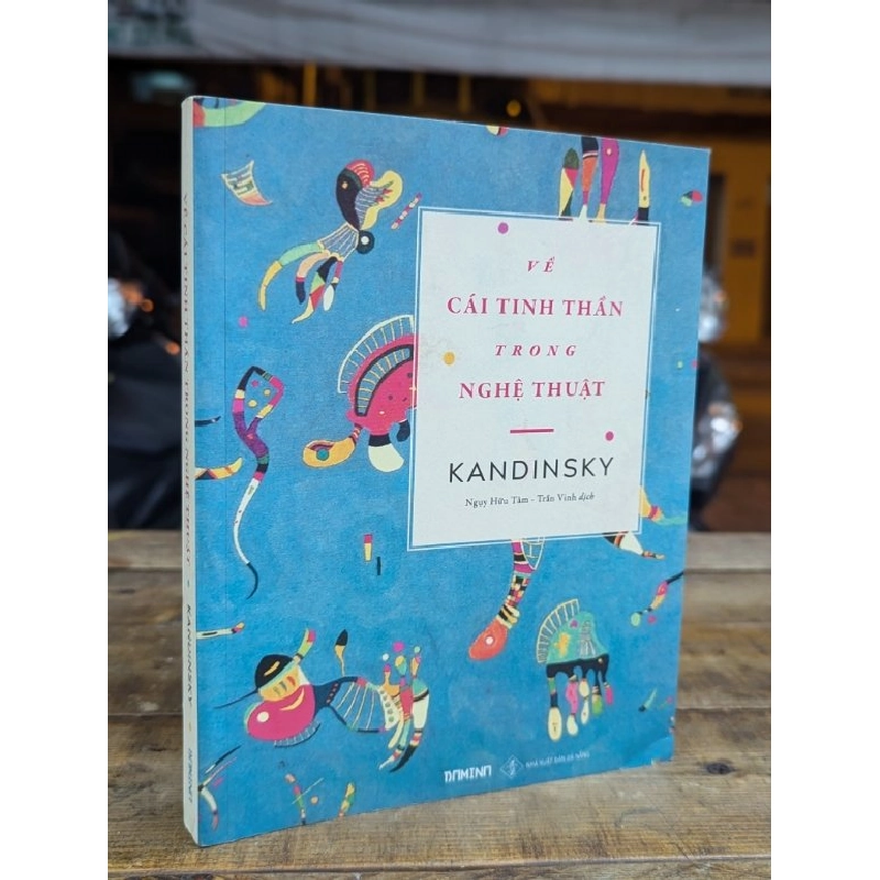 VỀ CÁI TINH THẦN TRONG NGHỆ THUẬT - KANDINSKY ( NGUYỄN HỮU TÂM - TRẦN VINH DỊCH ) 298997