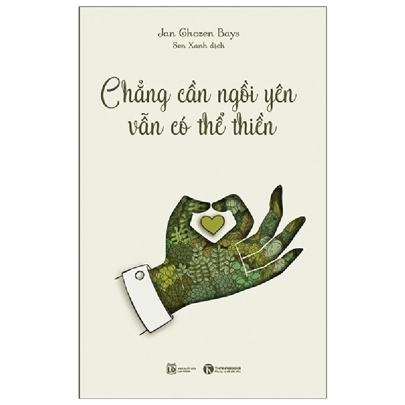 Chẳng Cần Ngồi Yên Vẫn Có Thể Thiền (Tái Bản 2019) - Jan Chozen Bays ASB.PO Oreka Blogmeo 230225 394411