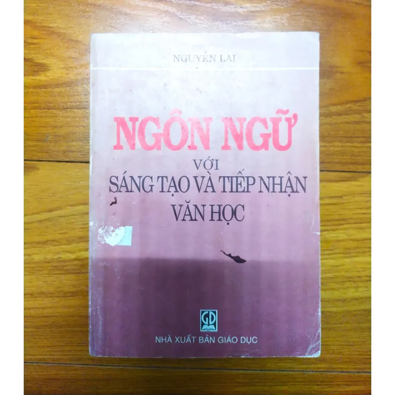 Sách: Ngôn ngữ với sáng tạo và tiếp nhận văn học - TG: Nguyễn Lai 728882