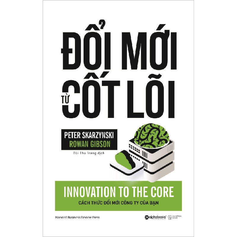 Đổi Mới Từ Cốt Lõi - Peter Skarzynski, Rowan Gibson ASB.PO Oreka-Blogmeo120125 376094