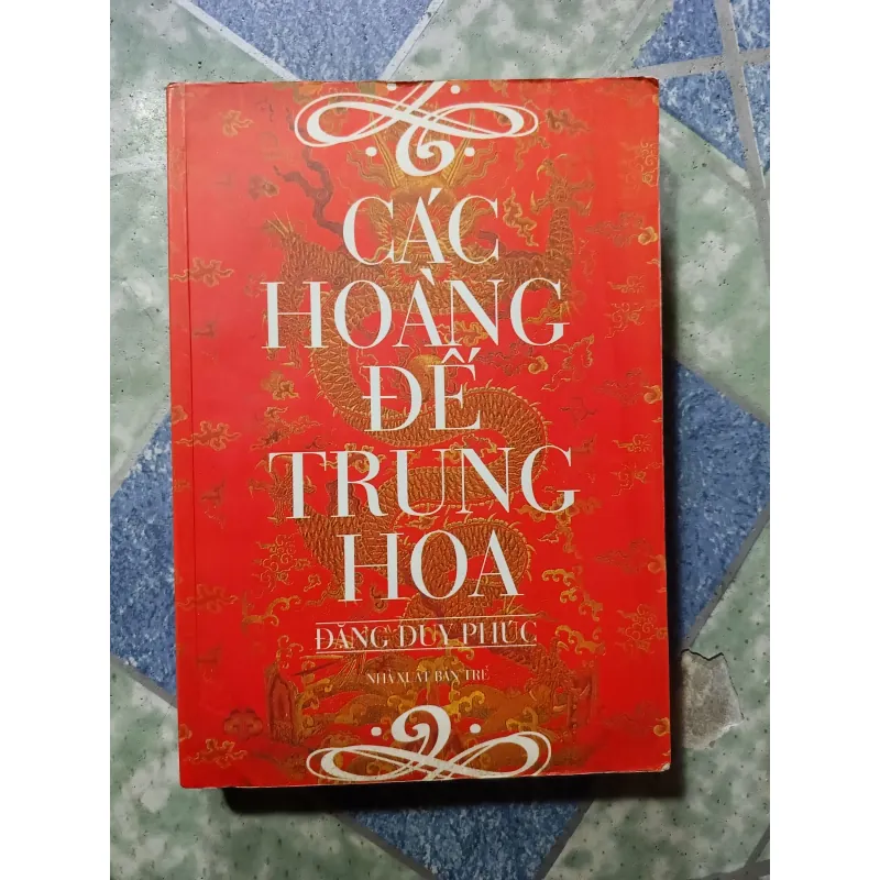 Các hoàng đế Trung Hoa - Đặng Duy Phúc 1003456