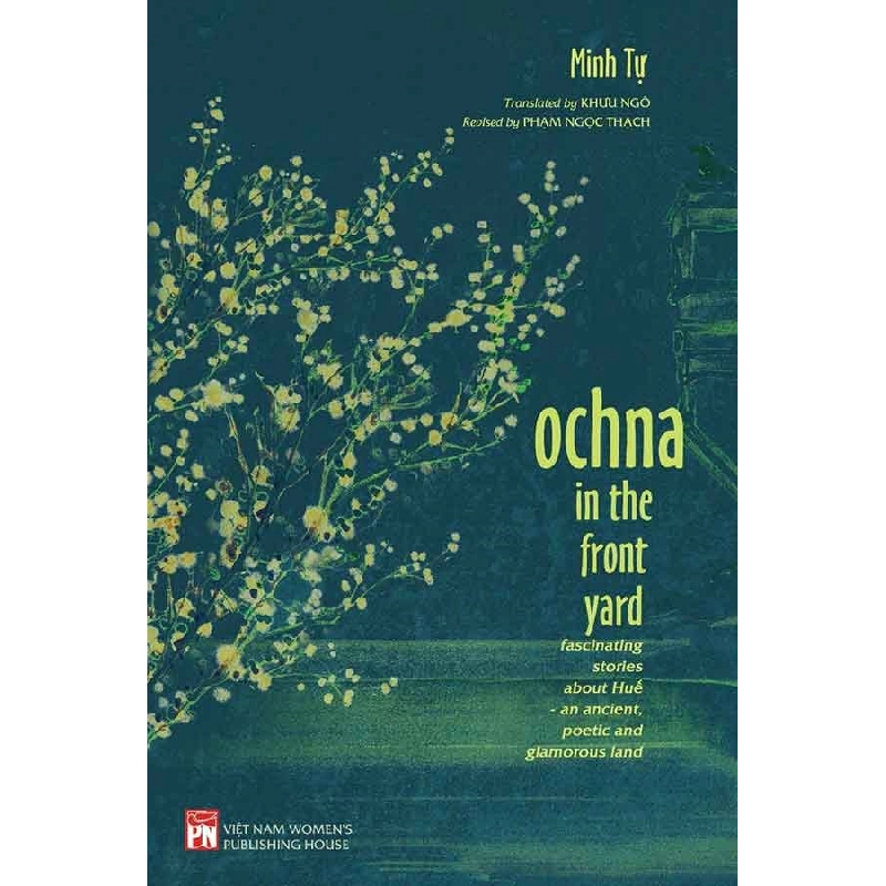 Ochna in the front yard (Trước nhà có cây hoàng mai - Phiên bản tiếng Anh) - Minh Tự STB3340 Văn học 535565