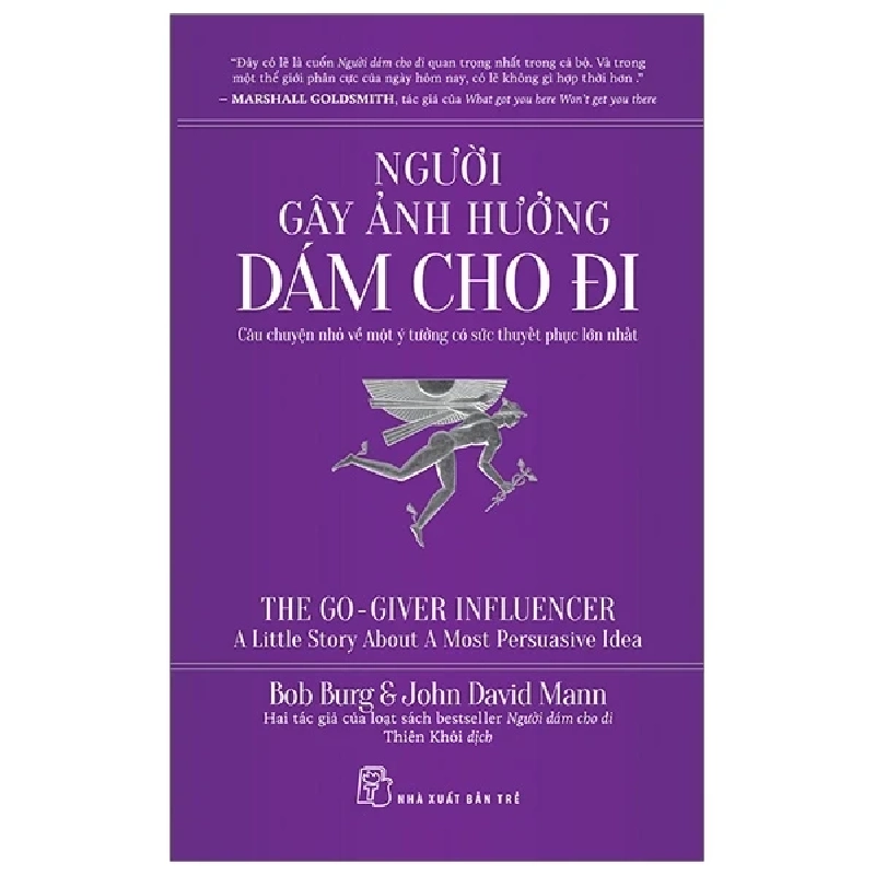 Người Gây Ảnh Hưởng Dám Cho Đi - Câu Chuyện Nhỏ Về Một Ý Tưởng Có Sức Thuyết Phục Lớn Nhất - Bob Burg, JohnDavid Mann 403190