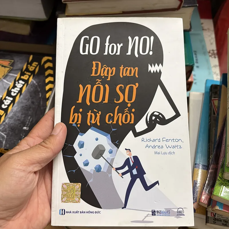 Sách Kỹ Năng: Go For Now _ Đập Tan Nỗi Sợ Bị Từ Chối - RICHARD FENTON, ANDREA WALTZ - 2022 698295