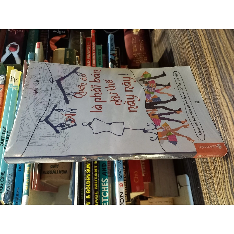 Bán Quần Áo Là Phải Bán Như Thế Này - Alpha Books biên soạn 122011