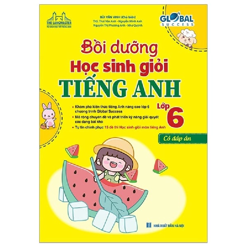 Global Success - Bồi Dưỡng Học Sinh Giỏi Tiếng Anh 6 (Có Đáp Án) - Bùi Văn Vinh, Thái Vân Anh,Nguyễn Minh Anh, Nguyễn Thị Phương Anh, Như Quỳnh ASB.PO Oreka Blogmeo 230225 389361