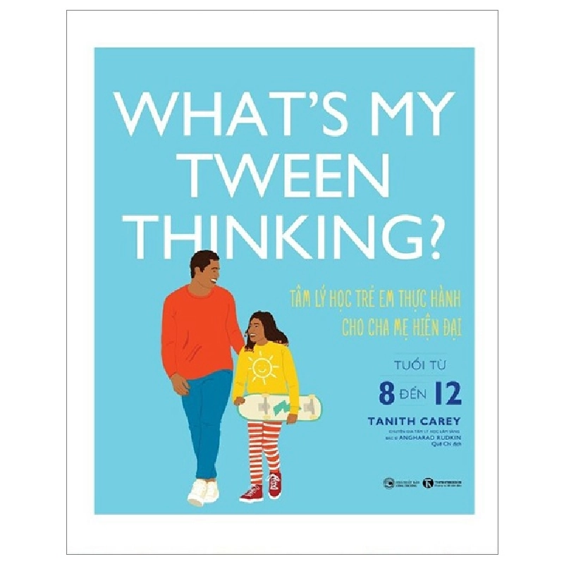 What's My Tween Thinking? - Tâm Lý Học Trẻ Em Thực Hành Cho Cha Mẹ Hiện Đại - Tuổi Từ 8 Đến 12 - Tanith Carey (Mới 100%) Giáo dục trẻ tuổi teen, Thái Hà Books - SÁCH ĐẠI HỌC 480698