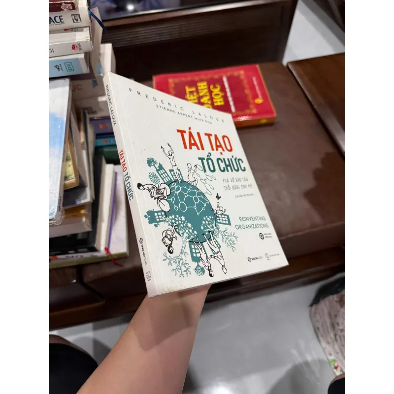 Tái Tạo Tổ Chức – Frederic Laloux | Sách quản trị hiện đại - K4 1019609