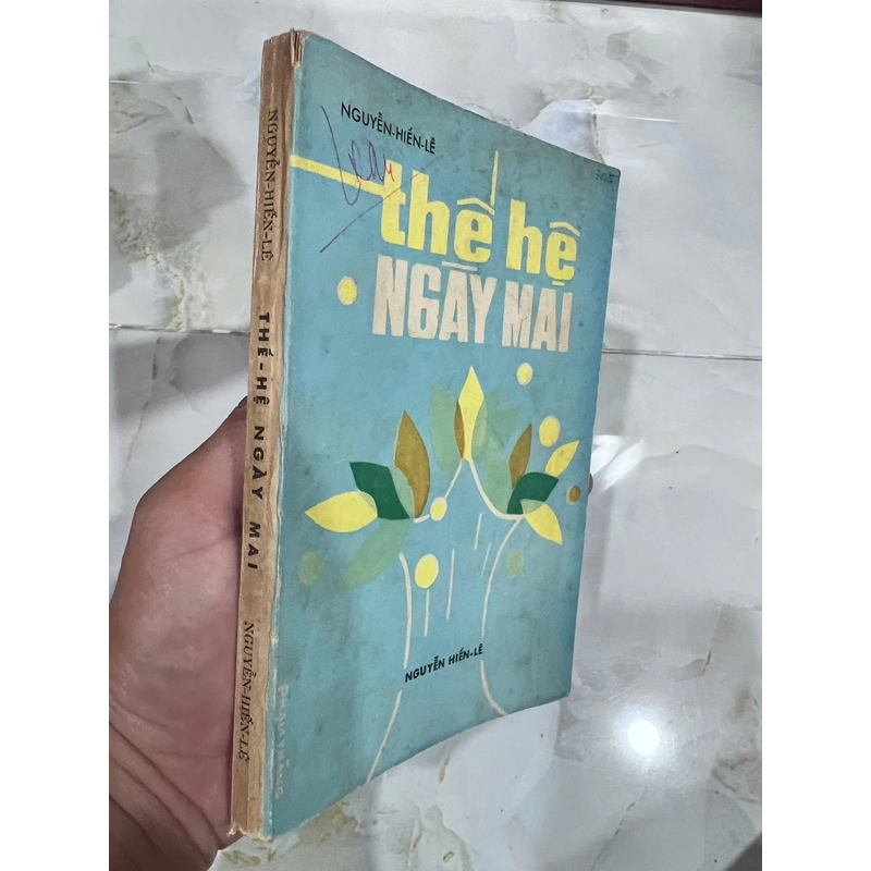 THẾ HỆ NGÀY MAI (CÓ THỦ BÚT TÁC GIẢ) - NGUYỄN HIÊN LÊ 544072