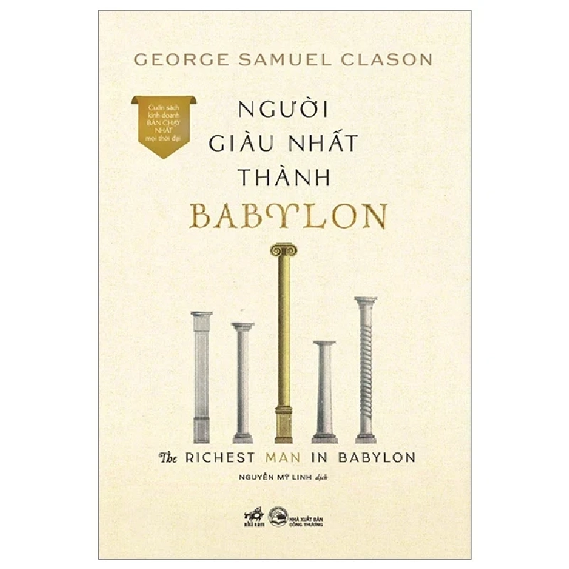 Người Giàu Nhất Thành Babylon - The Richest Man In Babylon - Geoger Samuel Clason (Mới 100%) Nhân vật, bài học kinh doanh, Nhã Nam - SÁCH ĐẠI HỌC 487680