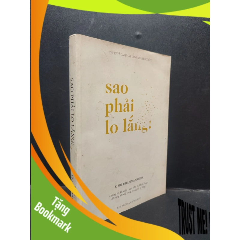 (TẶNG BOOKMARK) Sao Phải Lo Lắng K.Sri.Dhammananda mới 90% (bẩn nhẹ) 2016 RBK1504 văn học 951591